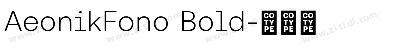 AeonikFono Bold字体转换 AeonikFono Bold字体转换